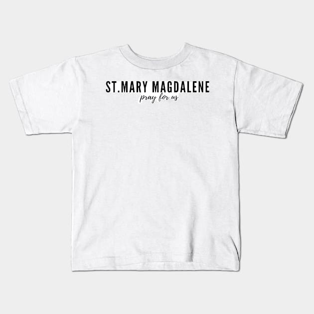 St. Mary Magdalene pray for us Kids T-Shirt by delborg